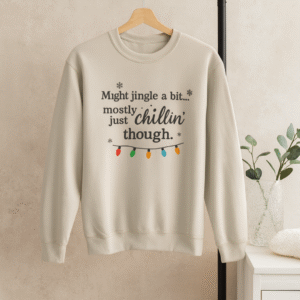 Chillin' Though Christmas Sweatshirt – Funny Holiday Crewneck for Men | “Might Jingle a Bit… Mostly Just Chillin’” Christmas Sweat Shirt